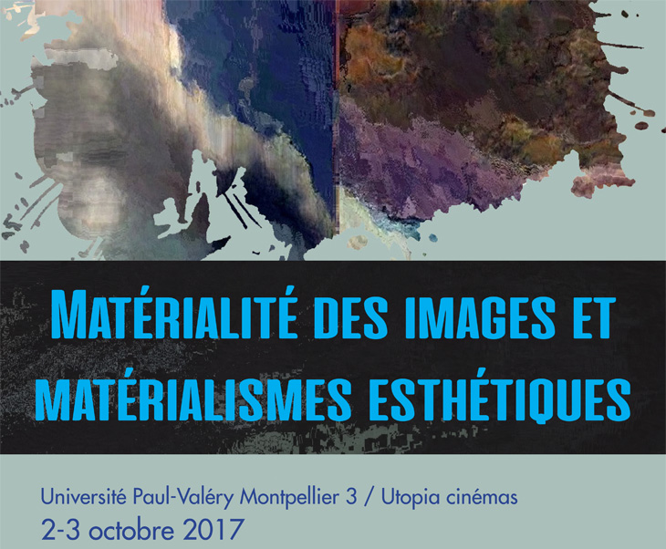 Journée d’étude « Matérialité des images et matérialismes esthétiques », 2-3 octobre 2017