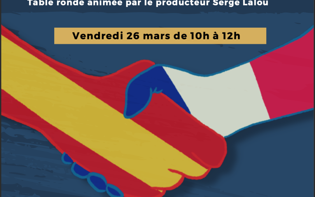Table ronde « Coproduire avec l’Espagne », vendredi 26 mars 10h