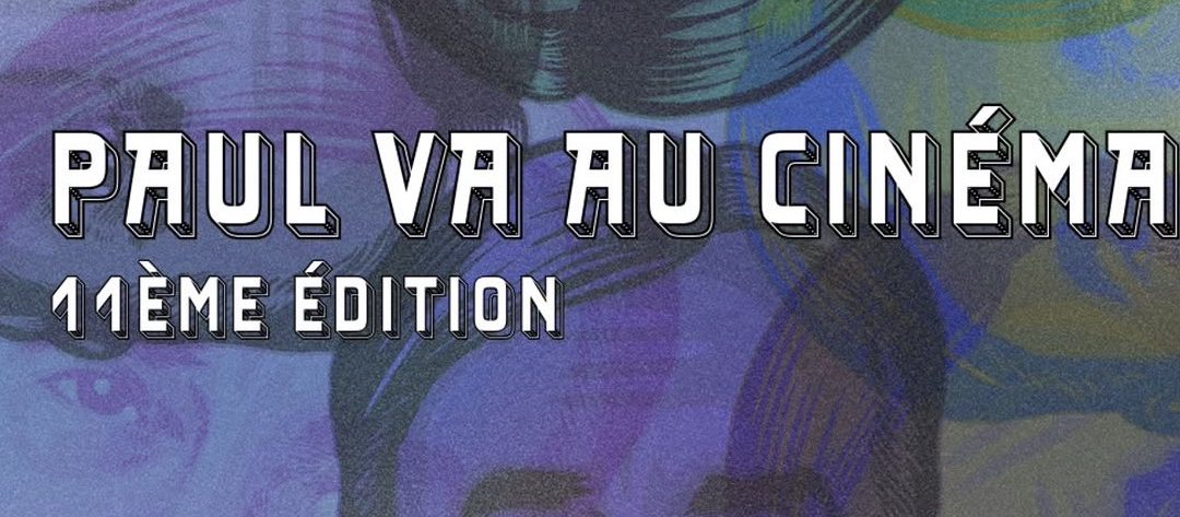 Paul Va au Cinéma : de retour pour sa 11ème édition du 13 au 17 avril 2026